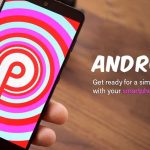 Android 9 Pie: Get ready for a simpler and more meaningful life with your smartphone!